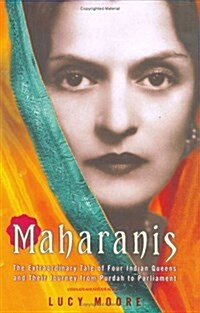 Maharanis: The Extraordinary Tale of Four Indian Queens and Their Journey from Purdah to Parliament (Mass Market Paperback)