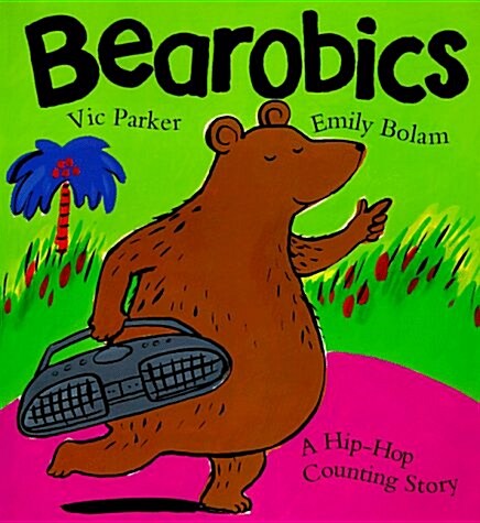 Bearobics: A Hip-Hop Counting Story (Hardcover)