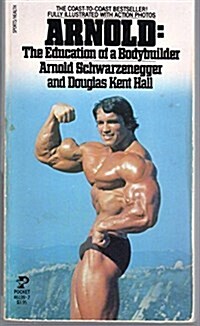 Arnold: The Education of a Bodybuilder (Mass Market Paperback)