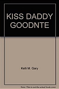 Kiss Daddy Goodnight (Paperback)