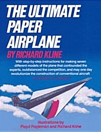 The Ultimate Paper Airplane: With Step-by Step Instructions for Seven Different Models (Paperback)