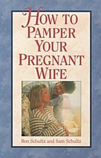 How to Pamper Your Pregnant Wife (Mass Market Paperback)