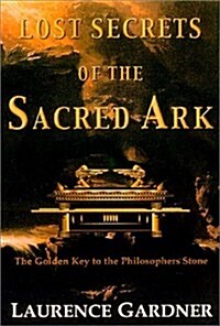 Lost Secrets of the Sacred Ark: Amazing Revelations of the Incredible Power of Gold (Paperback)