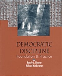 Democratic Discipline: Foundation and  Practice (Paperback, 1st)