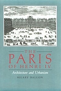 The Paris of Henry IV: Architecture and Urbanism (Hardcover, First Edition)