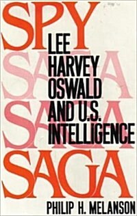 Spy Saga: Lee Harvey Oswald and U.S. Intelligence (Hardcover, First Edition)