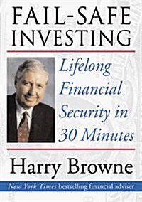 Fail-Safe Investing: Lifelong Financial Security in 30 Minutes (Hardcover, 1st)