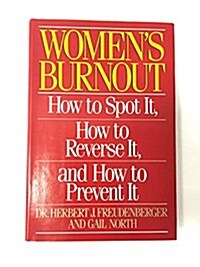 Womens Burnout: How to Spot It, How to Reverse It, and How to Prevent It (Paperback, 1st)