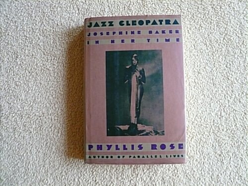 Jazz Cleopatra: Josephine Baker in Her Time (Paperback, 1st)