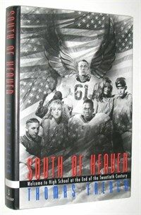 South of heaven : welcome to high school at the end of the twentieth century 1st ed