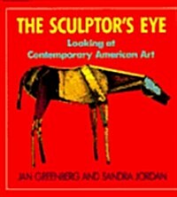The Sculptors Eye: Looking at Contemporary American Art (Hardcover, First Edition)