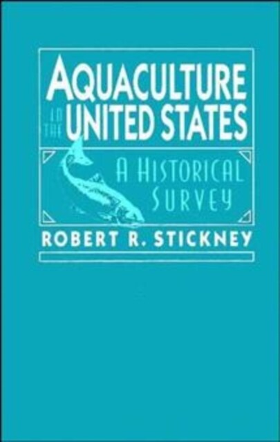 Aquaculture of the United States: A Historical Survey (Hardcover)