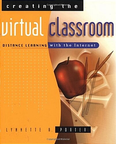 Creating the Virtual Classroom: Distance Learning with the Internet (Paperback)