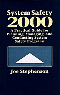 System Safety 2000: A Practical Guide for Planning, Managing, and Conducting System Safety Programs (Hardcover, 1st)