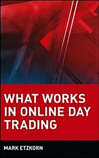 What Works in Online Day Trading (Hardcover)