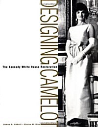 Designing Camelot: The Kennedy White House Restoration (Hardcover)