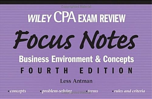 Wiley CPA Examination Review Focus Notes: Business Environment and Concepts (Paperback, 4th)