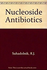 Nucleoside Antibiotics (Hardcover, 1st)