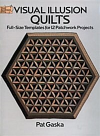 Visual Illusion Quilts: Full-Size Templates for 12 Patchwork Projects (Dover Needlework) (Hardcover)