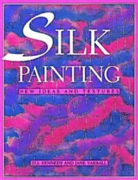 Silk Painting: New Ideas and Textures (Paperback)