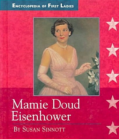 Mamie Doud Eisenhower (Encyclopedia of First Ladies) (Hardcover)