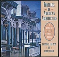 Portraits of American Architecture: A Gallery of Victorian Homes (Mass Market Paperback, 1ST)