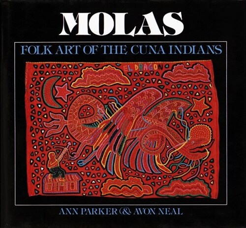 Molas: Folk Art of the Cuna Indians (Hardcover, First Edition)