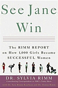 [중고] See Jane Win: The Rimm Report on How 1,000 Girls Became Successful Women (Paperback, Gift)