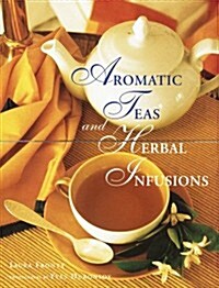 Aromatic Teas and Herbal Infusions (Hardcover, Gift)