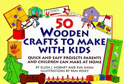 50 Wooden Crafts to Make With Kids: Quick and Easy Projects Parents and Children Can Make at Home (Hardcover)