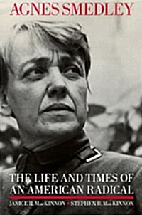 Agnes Smedley: The Life and Times of an American Radical (Hardcover, Reprint)