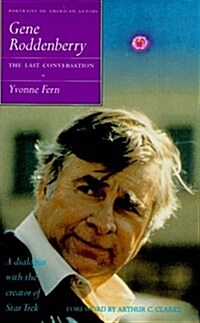 Gene Roddenberry: The Last Conversation (Portraits of American Genius) (Hardcover, 1ST)