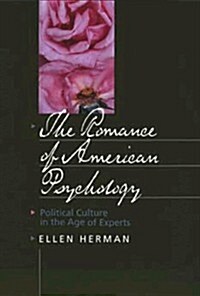 The Romance of American Psychology: Political Culture in the Age of Experts (Paperback)