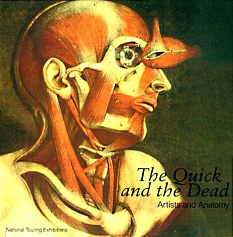The Quick and the Dead: Artists and Anatomy (Paperback, 1st)