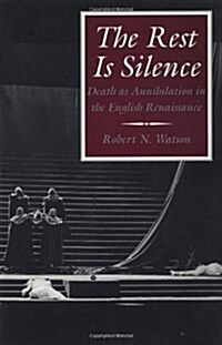 The Rest Is Silence: Death as Annihilation in the English Renaissance (Paperback, New edition)