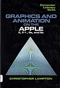 Graphics and Animation on the Apple: Ii, II +, Iie, and IIC (Computer Literacy Skills) (Spiral-bound)