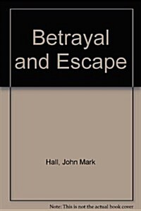 Betrayal and Escape (Hardcover, 1st)