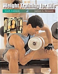 Weight Training for Life (The Wadsworth Activities Series) (Paperback, 6th)