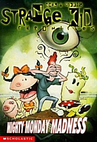 Mighty Monday Madness (Strange Kid Chronicles) (Paperback)