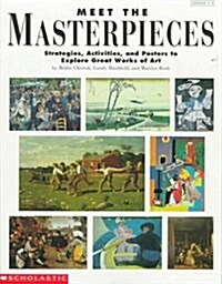 Meet the Masterpieces: Strategies, Activities, and Posters to Explore Great Works of Art/Book and Two Sided Posters/Grades 2-5 (Paperback, Pap/Chrt)