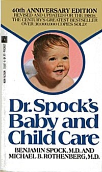 Dr. Spocks Baby and Child Care: 40th Anniversary Edition (Mass Market Paperback, 0)