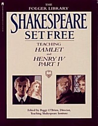 Shakespeare Set Free: Teaching Hamlet and Henry IV, Part 1 (Teaching Hamlet & Henry IV, Vol. 2) (Mass Market Paperback, First Printing)