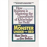 The Monster Under the Bed: How Business Is Mastering the Opportunity of Knowledge for Profit (Paperback)
