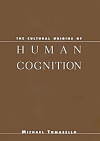 The Cultural Origins of Human Cognition (Paperback)