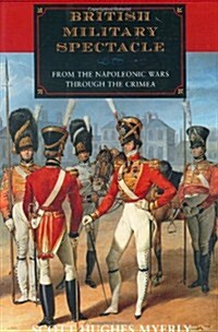 British Military Spectacle: From the Napoleonic Wars through the Crimea (Paperback)