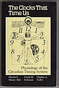 The Clocks That Time Us: Physiology of the Circadian Timing System (Commonwealth Fund Publications) (Paperback)