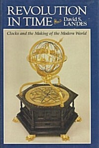 Revolution in Time: Clocks and the Making of the Modern World (Paperback)