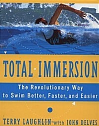 Total Immersion: The Revolutionary Way to Swim Better, Faster, and Easier (Paperback)