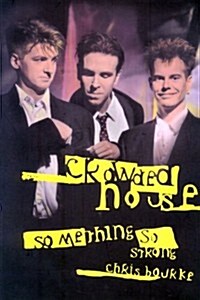 Crowded House: Something So Strong (Paperback)