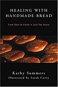 Healing with Handmade Bread: From Start to Finish in Just Two Hours (Paperback)